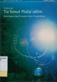Terjemah Ta'limul muta'allim : Bimbingan bagi penuntut ilmu pengetahuan