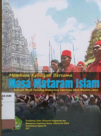 Membaca kebaikan bersama masa Mataram Islam : Sebuah studi tentang diskursus identitas ideal muslim Jawa