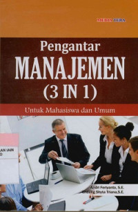 Pengantar manajemen ( 3 in 1) untuk mahasiswa dan umum