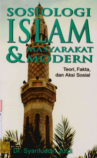 Sosiologi Islam dan masyarakat modern : Teori, fakta, dan aksi sosial