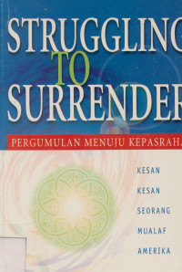 Struggling to surrender : Kesan-kesan seorang mualaf amerika