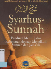 Syarhus-sunnah : Panduan meniti jalan kebenaran dengan mengikuti sunnah dan jama'ah