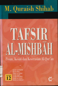 Tafsir Al-Mishbah Vol. 12 : Pesan, Kesan dan Keserasian Al-Qur'an  Surah   Ash-Shaffat, Surah Shad, Surah Az-Zumar, Surah Ghafir, Surah Fushshilat, Surah Asy-Syura, Surah Az-Zukhruf