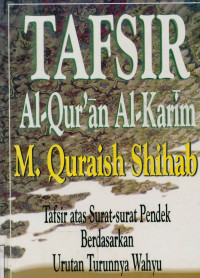 Tafsir al-qur'an Al-karim  : Tafsir atas surat-surat pendek berdasarkan urutan turunya wahyu