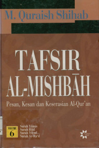 Tafsir Al-Mishbah Vol. 6 : Pesan, Kesan dan Keserasian Al-Qur'an  Surah Yunus, Surah Hud, Surah Yusuf, Surah Ar-Ra'd