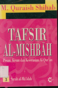 Tafsir Al-Mishbah Vol 3: Pesan, Kesan dan Keserasian Al-Qur'an Surah al-Ma'idah