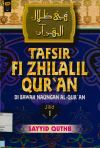 Tafsir Fi Zhilalil Qur'an : Di bawah Naungan Al-Qur'an Jilid 1