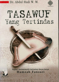 Tasawuf Yang Tertindas : Kajian Hermeneutik Terhadap Karya-Karya Hamzah Fanzuri