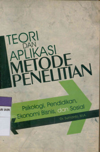 Teori dan Aplikasi Metode Penelitian: Psikologi, Pendidikan, Ekonomi Bisnis dan Sosial