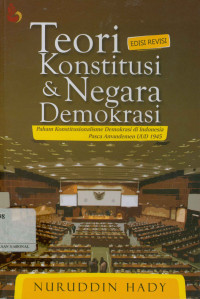 Teori konstitusi & negara demokrasi:Paham konstitusionalisme demokrasi di Indonesia pasca amandemen UUD 1945 (Edisi Revisi)