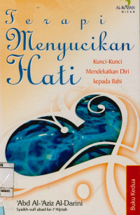 Terapi Menyucikan Hati: Kunci-Kunci Mendekatkan Diri Kepada Ilahi (Buku Kedua)