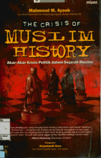 The Crisis Of Muslim History; akar-akar Kritis Politik dalam Sejarah Muslim