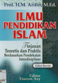 Ilmu Pendidikan Islam : Tinjauan Teoritis Dan Praktis Berdasarkan Pendekatan Interdiiliner