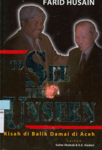 Image of To see the unseen : kisah dibalik damai di Aceh