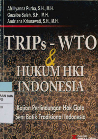 Trips-WTO & Hukum HKI Indonesia: Kajian Perlindungan Hak Cipta Seni Batik Tradisional Indonesia