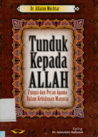 Tunduk kepada Allah : Fungsi dan peran agama dalam kehidupan manusia