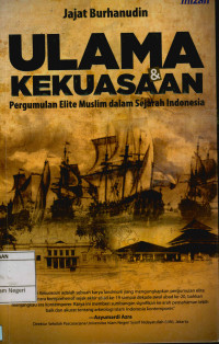 Ulama dan kekuasaan : Pergumulan elite muslim dalam sejarah Indonesia