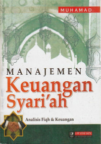 MANAJEMEN KEUANGAN SYARI'AH : Analisis Fiqh & Keuangan