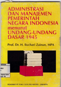 Administrasi dan Manajemen Pemerintah Negara Indonesia menurut Undang-Undang Dasar 1945