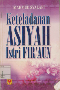 Keteladanan Asiyah Istri Fir'aun