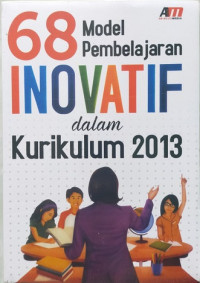 68 model pembelajaran inovatif dalam kurikulum 2013