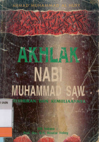 Akhlak Nabi Muhammad Saw : Keluhuran dan kemuliaannya