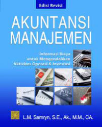 Akuntansi Manajemen; Informasi Biaya untuk Mengendalikan Aktivitas Operasi & Investasi