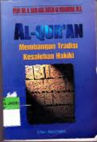 Al-Qur'an  : membangun tradisi kesalehan hakiki