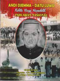 Image of Andi Djemma- Datu Luwu; Tahta Bagi Republik Pahlawan Nasional