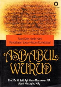 Asbabul Wurud : Studi kritis hadis nabi pendekatan sosio-historis-kontekstual