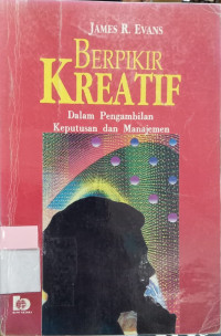 Berpikir Kreatif dalam Pengambilan Keputusan dan Manajemen