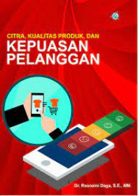 Citra, Kualitas Produk, dan Kepuasan Pelanggan