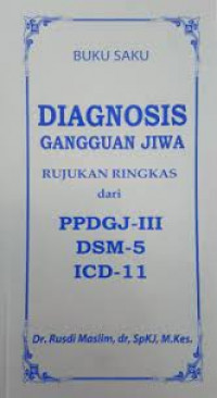 Diagnosis Gangguan Jiwa; Rujukan Ringkas dari PPDGJ-III dan DSM-5