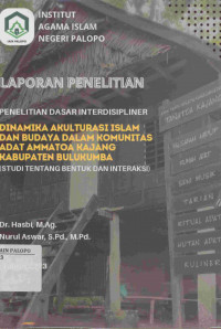Dinamika Akulturasi Islamm dan Budaya dalam Komunitas Adat Ammatoa Kajang Kabupaten Bulukumba (Studi tentang Bentuk dan Integrasi)
