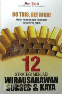 Do This. Get Rich! 12 Strategi Menjadi Wirausahawan Sukses & Kaya