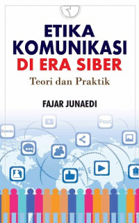 Etika Komunikasi di Era Siber: Teori dan Praktik