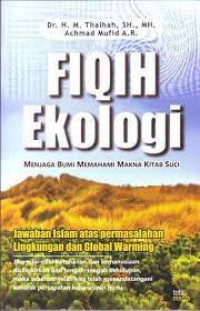 Fiqih Ekologi; Menjaga Bumi Memahami Makna Kitab Suci