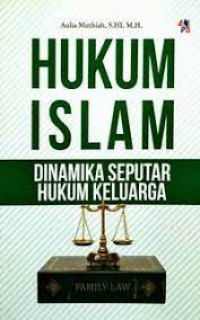 Hukum Islam ; Dinamika Seputar Hukum Keluarga