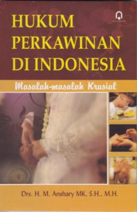 Hukum perkawinan di Indonesia : Masalah-masalah krusial