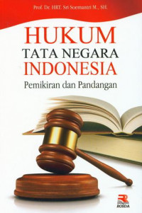 Hukum tata negara indonesia : Pemikiran dan pandangan