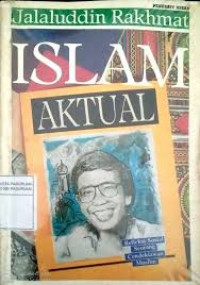Islam Aktual : Refleksi Sosial Seorang Cendikiawan Muslim