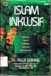 Islam Inklusif : menuju sikap terbuka dalam beragama
