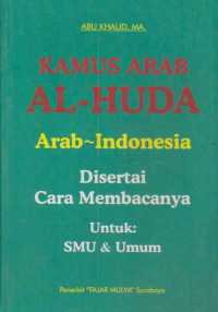 Kamus Arab AL Huda Arab-Indonesia: disertai cara membacanya