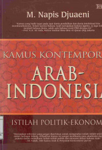 Kamus Kontemporer Arab-Indonesia : Istilah Politik Ekonomi