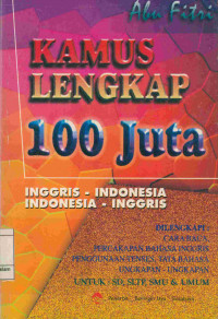 Kamus lengkap 100 juta Inggris - Indonesia   Indonesia - Inggris : Di lengkapi cara baca percakapan bahasa Inggris, penggunaan tenses, tata bahasa, ungkapan - ungkapan untuk SD, SLTP, SMU & umum