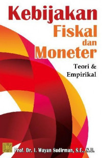 Kebijakan Fiskal dan Moneter: Teori dan Empirikal
