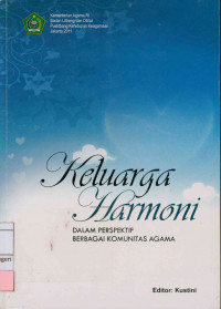 Keluarga Harmoni : Dalam Perspektif Berbagai Komunitas Agama