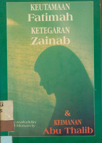 Keutamaan fatimah ketegaran zainab dan keimanan Abu Thalib