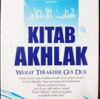 Kitab Akhlak : Wasiat terakhir Gus Dur