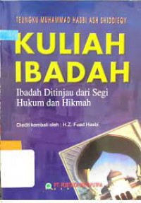 Kuliah ibadah : Ibadah ditinjau dari segi hukum dan hikmah